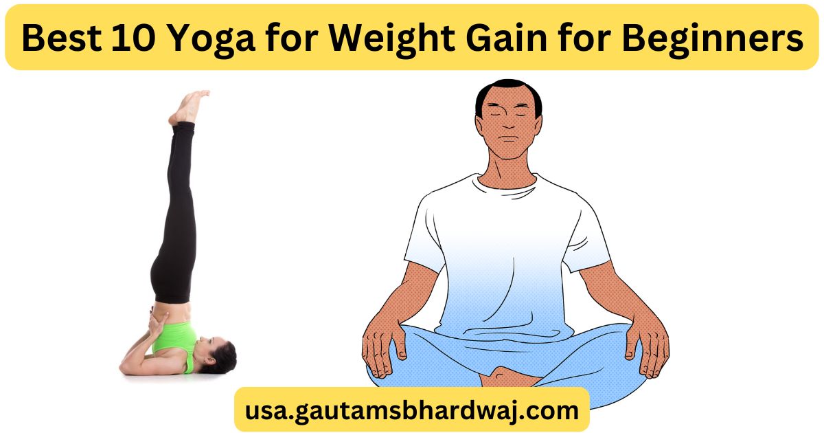 Best 10 Yoga for Weight Gain for Beginners